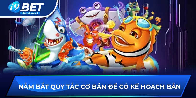 Nắm bắt quy tắc cơ bản để có kế hoạch bắn