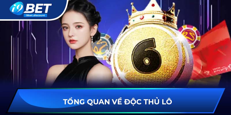 Tổng quan về độc thủ lô