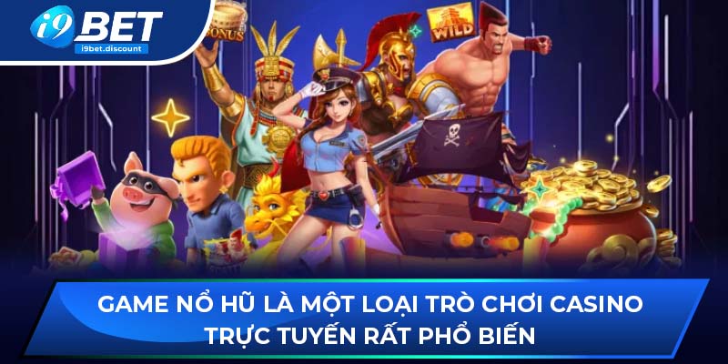 Game nổ hũ là một loại trò chơi casino trực tuyến rất phổ biến