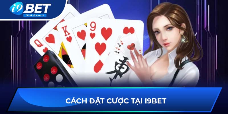 Cách đặt cược tại i9BET