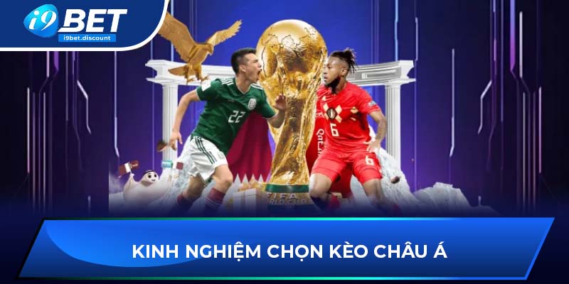 Kinh nghiệm chọn kèo châu Á