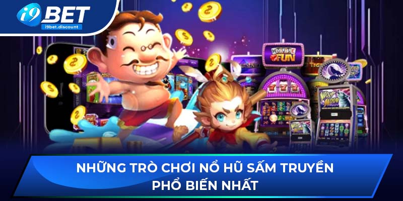 Những trò chơi nổ hũ sấm truyền phổ biến nhất