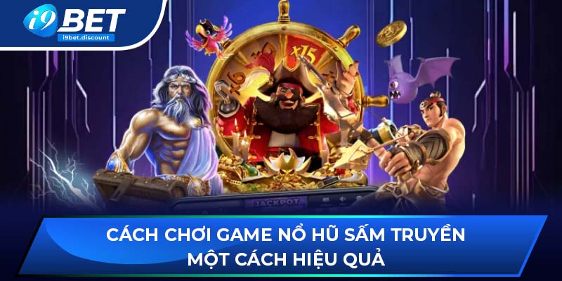 Cách chơi game nổ hũ sấm truyền một cách hiệu quả