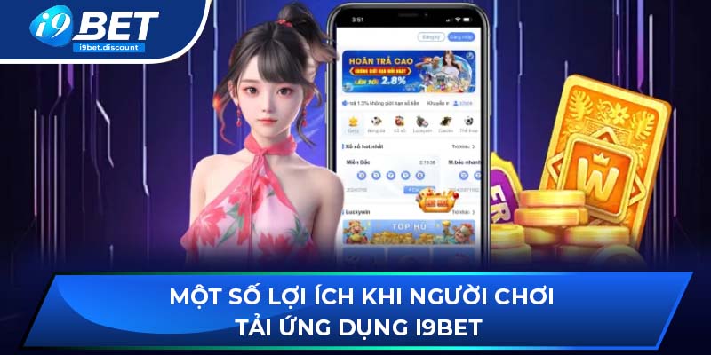 Một số lợi ích khi người chơi tải ứng dụng i9BET