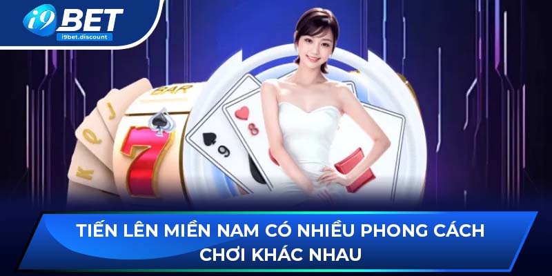 Tiến Lên Miền Nam có nhiều phong cách chơi khác nhau