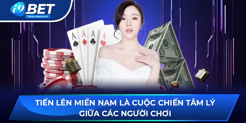 Tiến Lên Miền Nam là cuộc chiến tâm lý giữa các người chơi