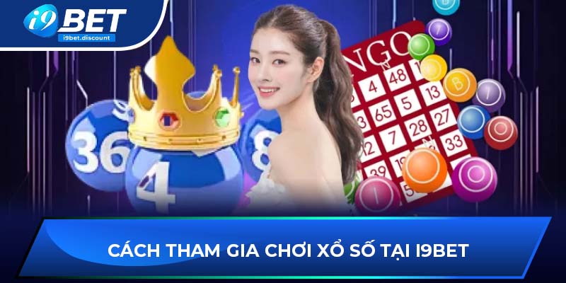 Cách tham gia chơi xổ số tại i9BET