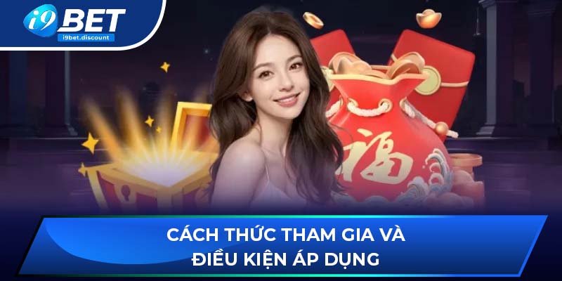 Cách thức tham gia và điều kiện áp dụng