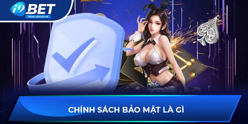 Chính sách bảo mật là gì