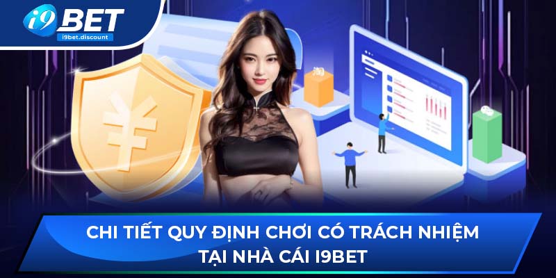 Chi tiết quy định chơi có trách nhiệm tại nhà cái i9BET