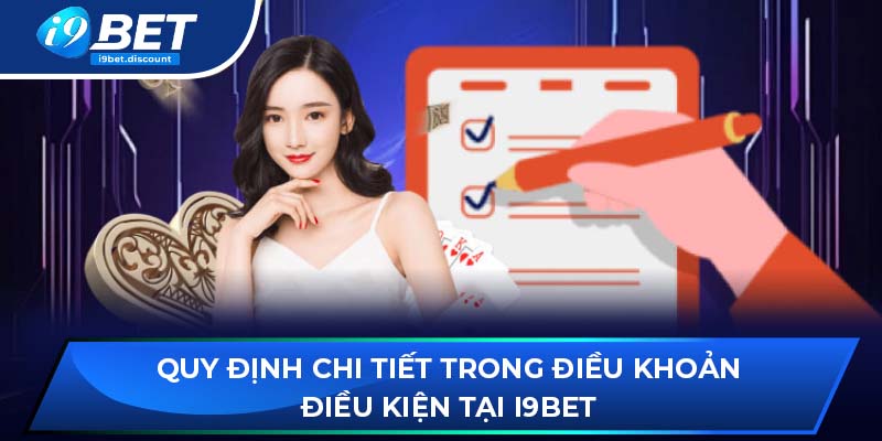 Quy định chi tiết trong điều khoản điều kiện tại i9BET